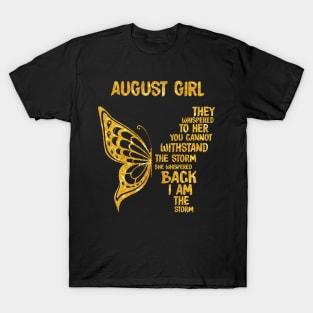 Golden Butterfly Birthday Girl T-shirt August Girl They Whispered To Her You Can't Withstand The Storm T-shirt T-Shirt